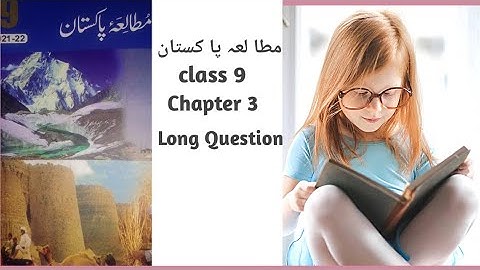 Pak study class 9 chapter 3 long Question