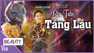 Nghe đã tai bản 1 hour BÊN TRÊN TẦNG LÀU của Báo Mắt Biếc Uyên Linh THE MASKED SINGER