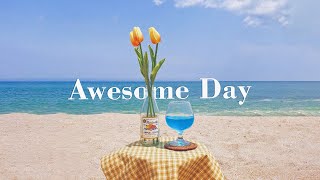 songs that make your day awesome 🎈 good vibes to chill to | BE PRESENT