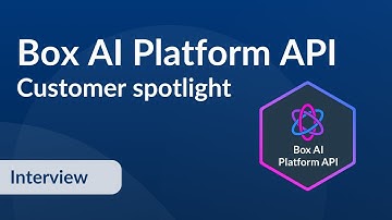 Box AI Platform API - Customer spotlight