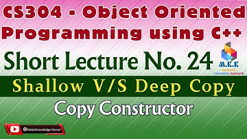 CS304 Short Lecture 24 | Shallow & Deep Copy | Assignment Operator | Copy Constructor | OOP Concepts