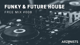 Funky & Future House | ARZONISTS FREE MIX #008