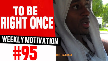 You Only Need To Be Right Once: Weekly Motivation #95 | Dre Baldwin