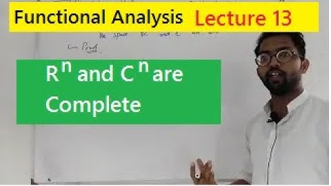 Functional Analysis || Lecture 13 || Rn and Cn are complete metric spaces