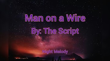 Man on a Wire- The Script// Night Melody