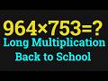 Long Multiplication Back to School | 964 X 753 = ?