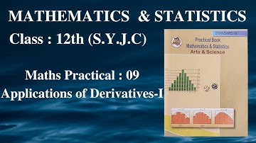 9. Applications of Derivatives - I | Class 12th | Maths Practical : 09 |