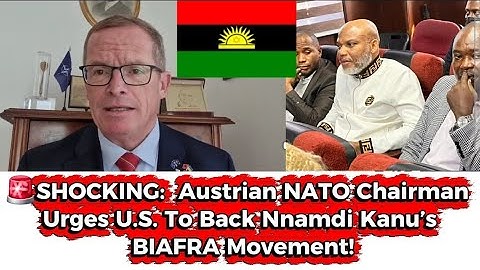 BREAKING: Austrian NATO Chair Backs Nnamdi Kanu, Calls For BIAFRA To Exit Nigeria! 🔥