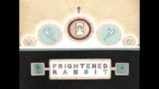 Video thumbnail of "Frightened Rabbit - Nothing Like You"