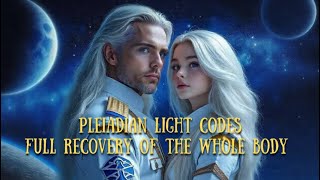 Pleiadian light codes meditation. Full recovery of the whole body