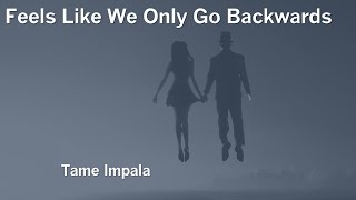 Tame Impala - Feels Like We Only Go Backwards