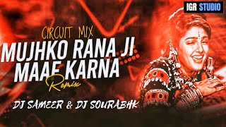 CIRCUIT MIX - MUJHKO RANA JI MAAF KARNA | DJ SAMEER & DJ SOURABHK | @igrstudio