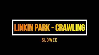 LINKIN PARK - CRAWLING/ SLOWED