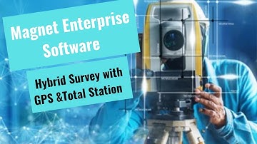 Magnet Enterprise in Hybrid Positioning System _ Surveying _ Lecture _ 5 _ 7