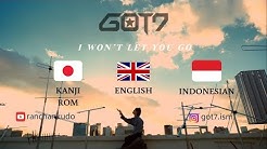 GOT7 "I WON'T LET YOU GO" (PARTS, KAN, ROM, ENG, INA) LYRIC ENGLISH, INDONESIAN TRANSLATION  - Durasi: 4:01. 