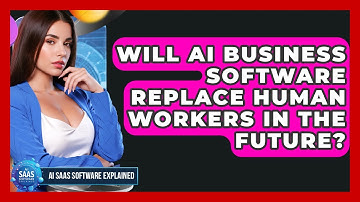 Will AI Business Software Replace Human Workers in the Future? | AI SaaS Software Explained News