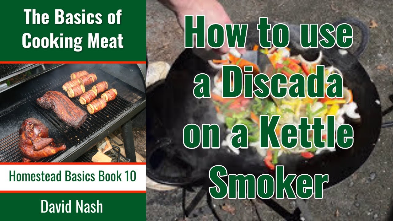How To Use A Discada On Kettle Smoker You You Premium
