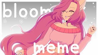 bloom | ANIMATION MEME