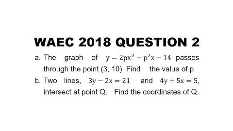 WAEC 2018 Mathematics Theory Question 2