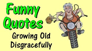 Funny Quotes About Growing Old Disgracefully by Musical Pearls 35,164 views 2 weeks ago 3 minutes, 28 seconds