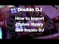 How to Import iTunes library into Serato DJ