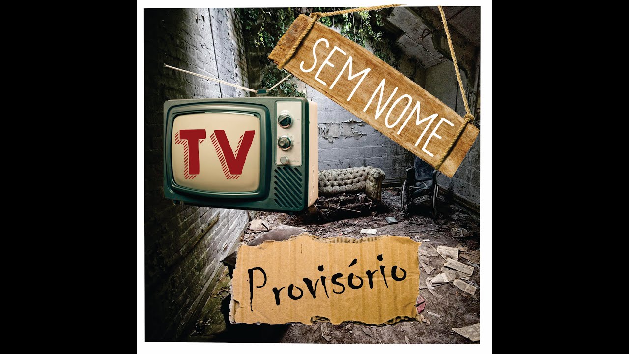 TV SEM NOME PROVISÓRIO