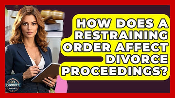 How Does A Restraining Order Affect Divorce Proceedings? - Get Divorce Answers