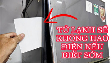 CÁCH KHẮC PHỤC TỦ LẠNH HỞ RON HỞ GIOĂNG SẼ KHÔNG CÒN HAO ĐIỆN NỮA AI CŨNG LÀM ĐƯỢC