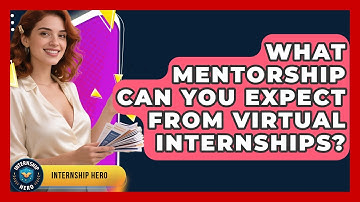 What Mentorship Can You Expect From Virtual Internships? - Internship Hero