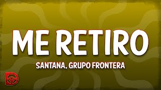 Santana, Grupo Frontera - Me Retiro (Letra/Lyrics)