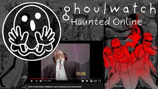 Ghoulwatch: Haunted Online - 100% Proof Robin Williams was Possessed by Demons!!!!!