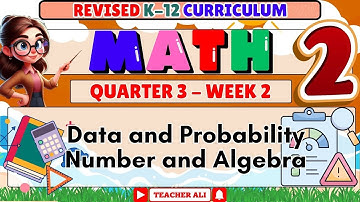 MATH 2 QUARTER 3 WEEK 2 REVISED K-12 - DATA AND PROBABILITY, NUMBER AND ALGEBRA #GRADE2