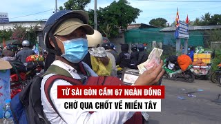 Từ Sài Gòn cầm 67 ngàn đồng chờ qua chốt Quốc lộ 1 về miền Tây