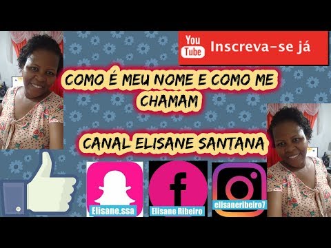 COMO É O MEU NOME E COMO ME CHAMAM - CANAL ELISANE SANTANA