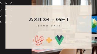Axios - GET: Tampil Semua Data (Vue + Laravel)