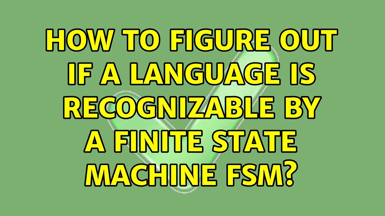 How To Figure Out If A Language Is Recognizable By A Finite State