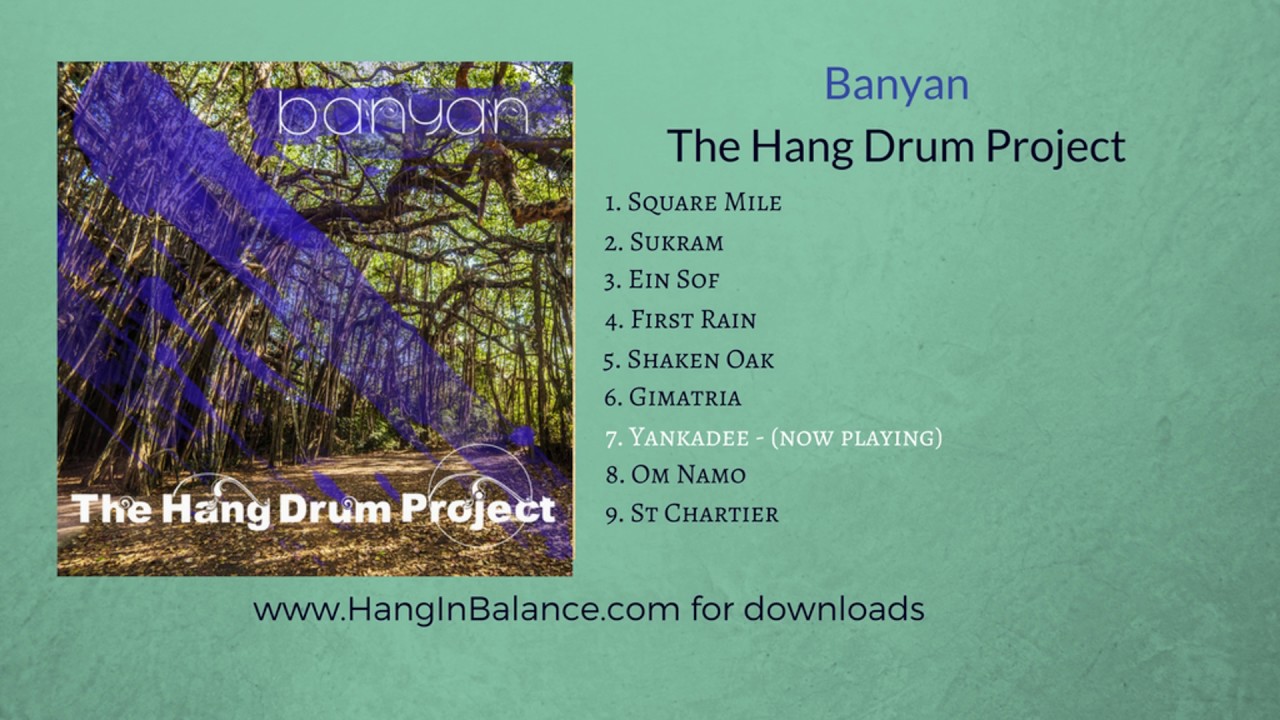 Yankadee by the Hang Drum Project | Track 7 | Banyan Album (audio only)