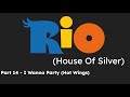 Rio house of silver part 14  i wanna party hot wings