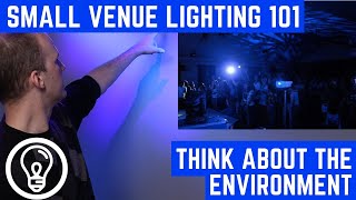 Small Venue Lighting 101  Think about the Environment