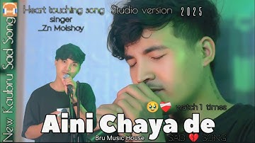 Aini Chaya De  ( Studio version )_Zn Molshoy// New KauBru Sad 💔 Song 2025 // @Brumusic08house