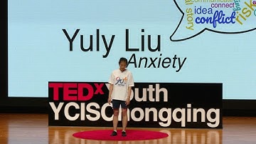 Anxiety | Yuly Liu | TEDxYouth@YCISChongqing
