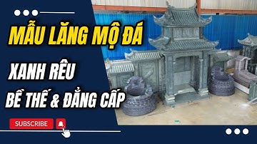 Mẫu Lăng Mộ Đá Xanh Rêu Đẹp Đẳng Cấp - Bề Thế