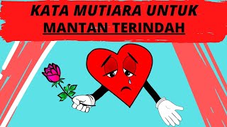 Kata Mutiara TERSEDIH Untuk MANTAN TERINDAH !!