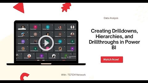 Creating Drilldowns, Hierarchies, and Drillthroughs in Power BI | TEFEM Africa Fellowship 2024