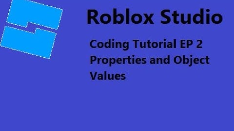 Roblox Studio - Basic Coding - EP 2 - Properties and Object Values