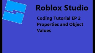 Roblox Studio - Basic Coding - EP 2 - Properties and Object Values