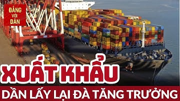 Xuất khẩu tăng trưởng 4 tháng liên tiếp | NHỊP SỐNG KINH TẾ |  Đảng với Dân
