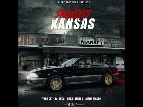 Skanless Kansas - Yung Cat, 3/1 Lucci, BRxX, Eight-O, Malik Maceo (Pro By. Malik Maceo)