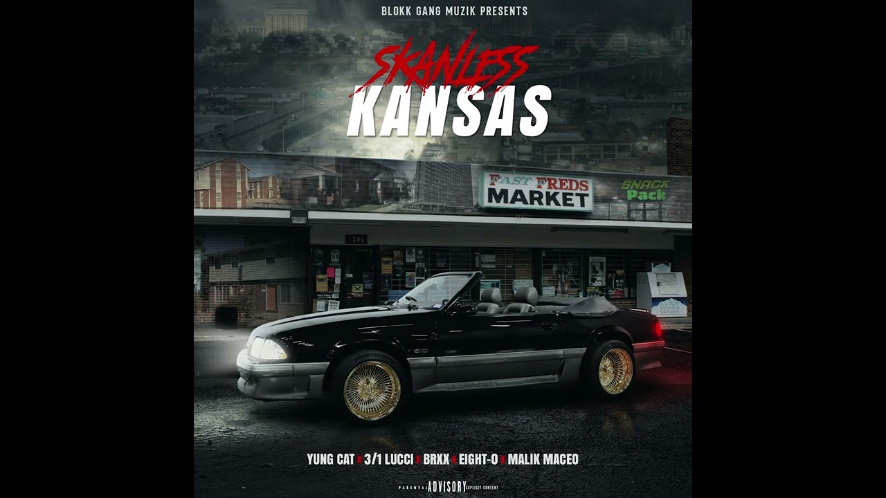 Skanless Kansas - Yung Cat, 3/1 Lucci, BRxX, Eight-O, Malik Maceo (Pro By. Malik Maceo)