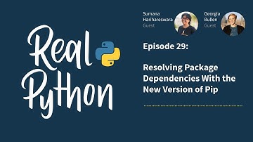 Resolving Package Dependencies With the New Version of Pip | Real Python Podcast #29